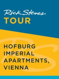 Rick Steves Tour: Hofburg Imperial Apartments, Vienna