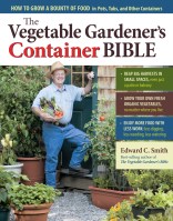 The Vegetable Gardener’s Container Bible