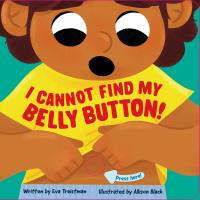 I Cannot Find My Belly Button!